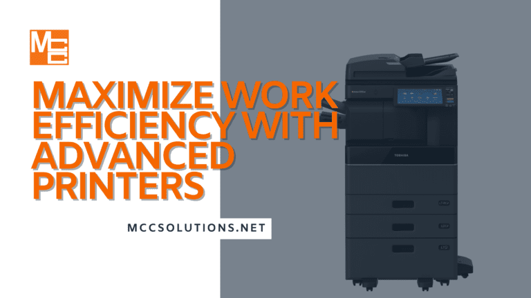 Maximize work efficiency with advanced printers