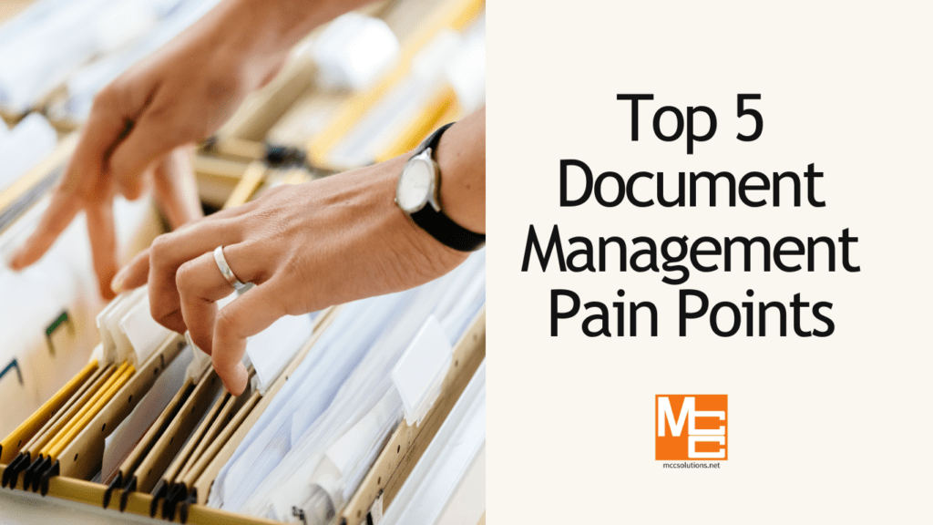 Top 5 Document Management Pain Points and how to resolve them with DMS.