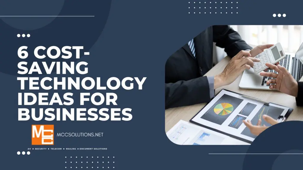 6 Cost-Saving Technology Ideas for Businesses