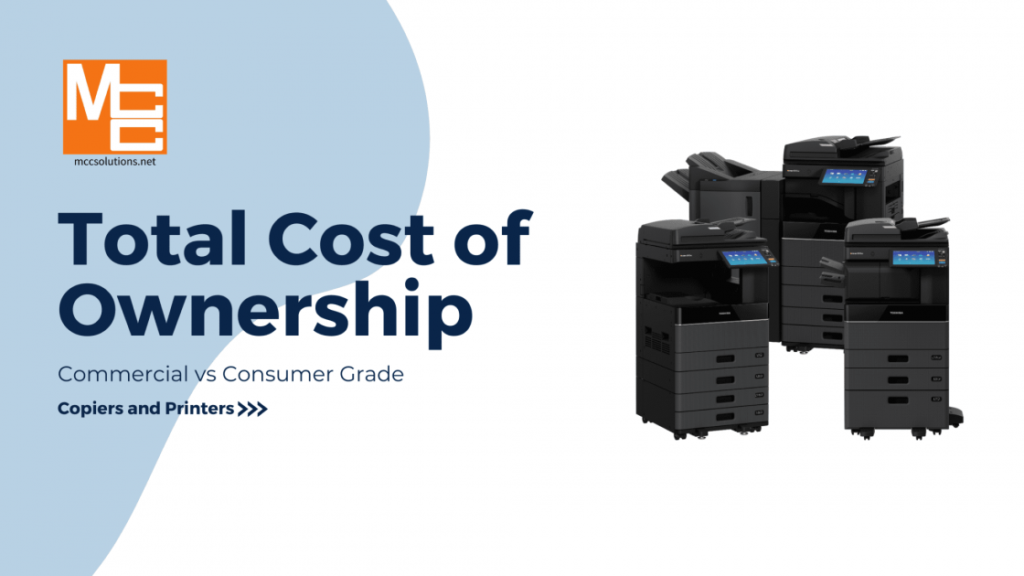 Total Cost of Ownership: Commercial vs Consumer Grade Copiers and Printers